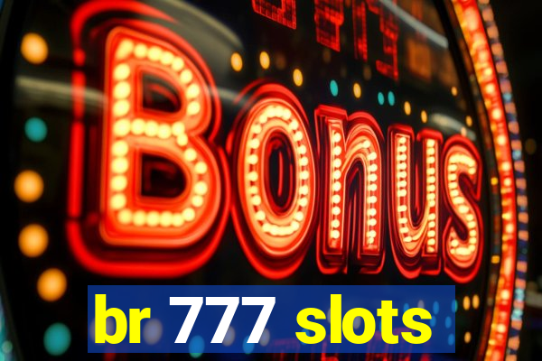 br 777 slots